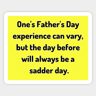 Saturday Will Always be a Sadder Day Funny Father's Day Inspiration / Punny Motivation (MD23Frd007) Magnet